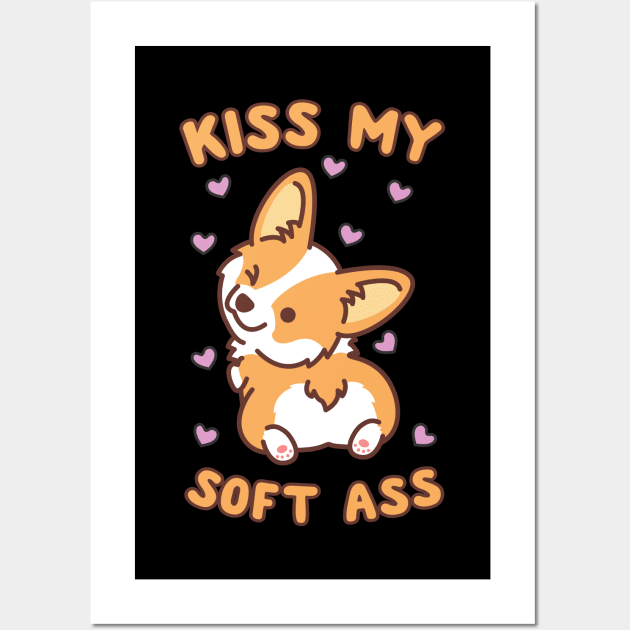 Kiss My Soft Ass Wall Art by screamingfool